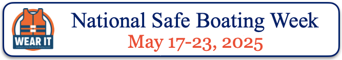 National Safe Boating Week - May 17-23, 2025
